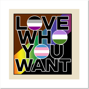 LOVE WHO YOU WANT Posters and Art